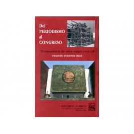 Del Periodismo al Congreso Testimonios de una Etapa Crucial - Envío Gratuito