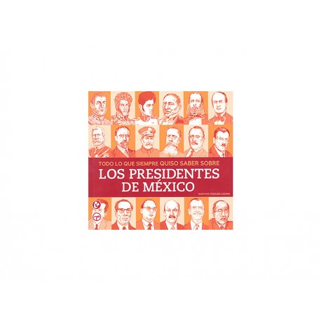 Todo Lo Que Siempre Quiso Saber Sobre Presidentes de México - Envío Gratuito