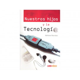 Nuestros Hijos Y La Tecnología - Envío Gratuito