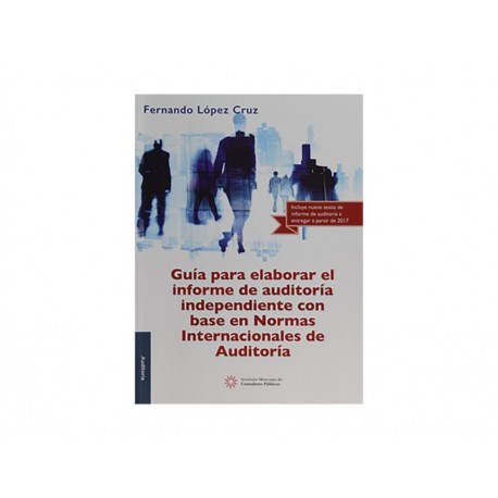 Guía para Elaborar el Informe de Auditoría Independiente con Base en Normas Internacionales de Auditoría - Envío Gratuito