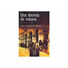 Una Docena de Relatos Miahuatlan Oaxaca - Envío Gratuito