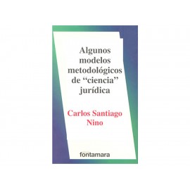 Algunos Modelos Metodológicos de Ciencia Jurídica - Envío Gratuito