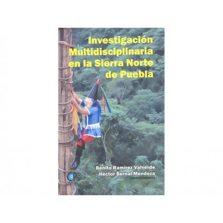 Investigación Multidisciplinaria en la Sierra Norte Puebla - Envío Gratuito