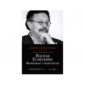 Bolívar Echeverría: Modernidad y Resistencia - Envío Gratuito