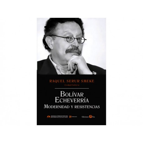 Bolívar Echeverría: Modernidad y Resistencia - Envío Gratuito