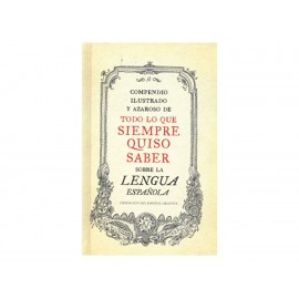 Compendio Ilustrado Y Azaroso De Todo Lo Que Siempre Quiso Saber Sobre La Lengua Española - Envío Gratuito