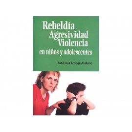 Rebeldia Agresividad Violencia en Niños y Adolescentes - Envío Gratuito