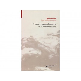 El Amor, el Sueño y la Muerte en la Poesía Mexicana - Envío Gratuito